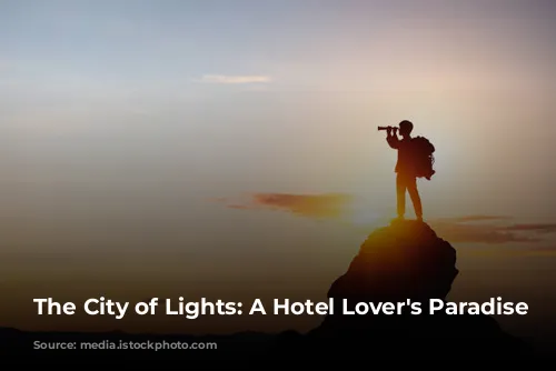 The City of Lights: A Hotel Lover's Paradise