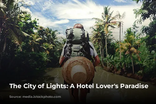 The City of Lights: A Hotel Lover's Paradise