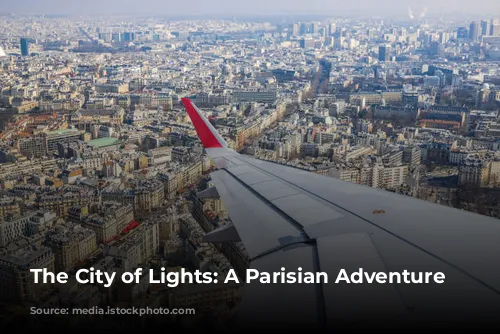 The City of Lights: A Parisian Adventure Awaits