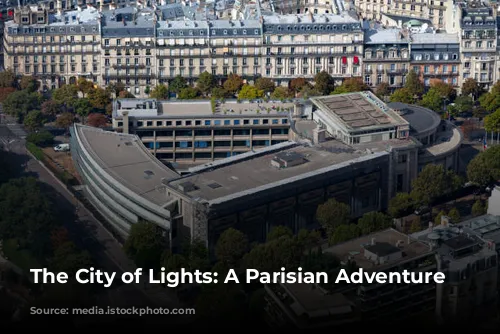 The City of Lights: A Parisian Adventure Awaits