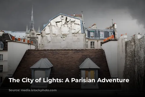 The City of Lights: A Parisian Adventure Awaits