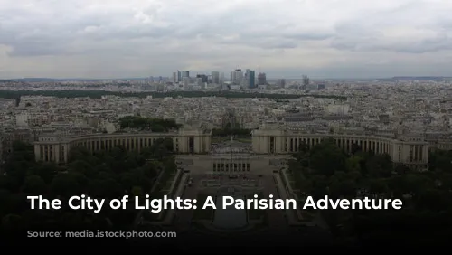 The City of Lights: A Parisian Adventure Awaits