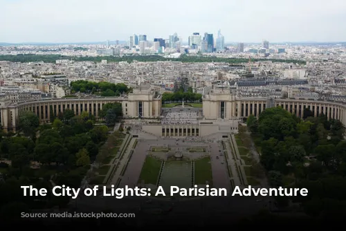 The City of Lights: A Parisian Adventure Awaits