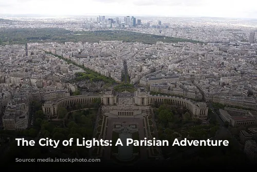 The City of Lights: A Parisian Adventure Awaits