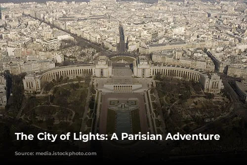 The City of Lights: A Parisian Adventure Awaits