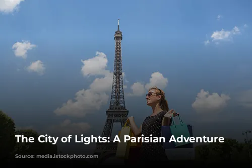 The City of Lights: A Parisian Adventure Awaits