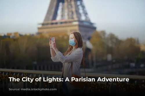 The City of Lights: A Parisian Adventure Awaits