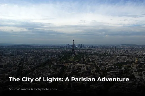 The City of Lights: A Parisian Adventure Awaits!