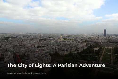 The City of Lights: A Parisian Adventure Awaits!