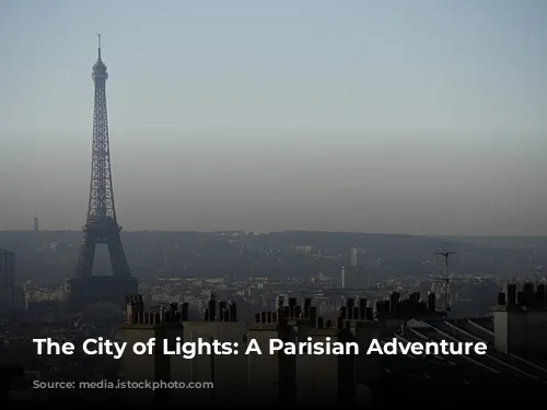 The City of Lights: A Parisian Adventure Awaits!