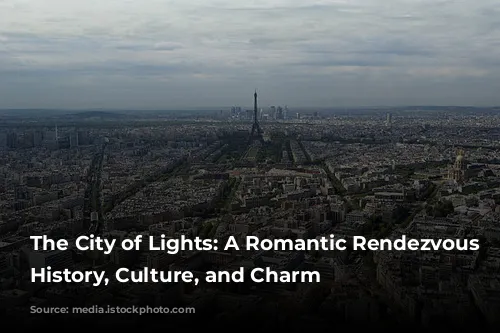 The City of Lights: A Romantic Rendezvous with History, Culture, and Charm