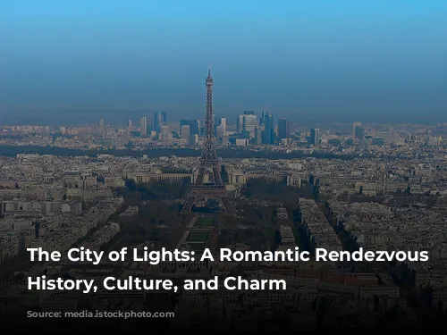 The City of Lights: A Romantic Rendezvous with History, Culture, and Charm