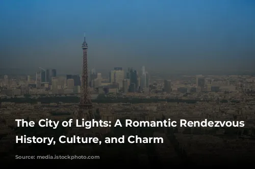 The City of Lights: A Romantic Rendezvous with History, Culture, and Charm