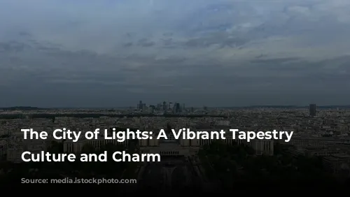 The City of Lights: A Vibrant Tapestry of Culture and Charm