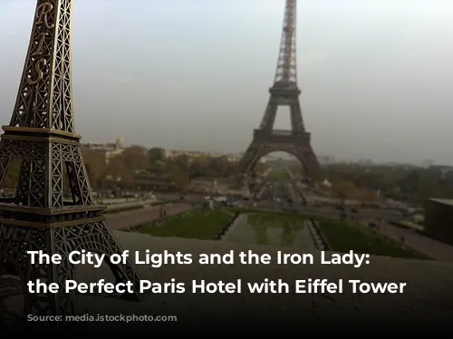 The City of Lights and the Iron Lady: Finding the Perfect Paris Hotel with Eiffel Tower Views