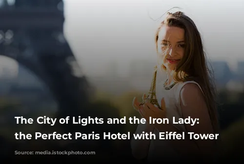 The City of Lights and the Iron Lady: Finding the Perfect Paris Hotel with Eiffel Tower Views