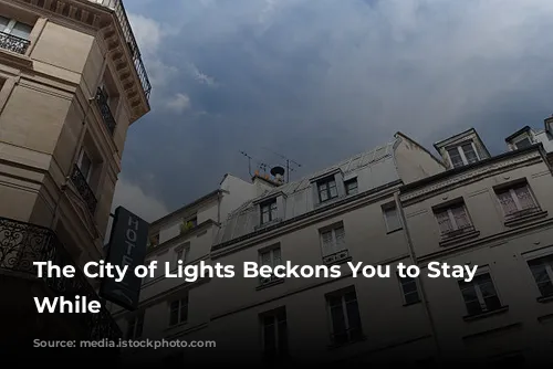 The City of Lights Beckons You to Stay a While