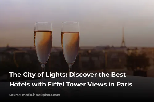 The City of Lights: Discover the Best New Hotels with Eiffel Tower Views in Paris