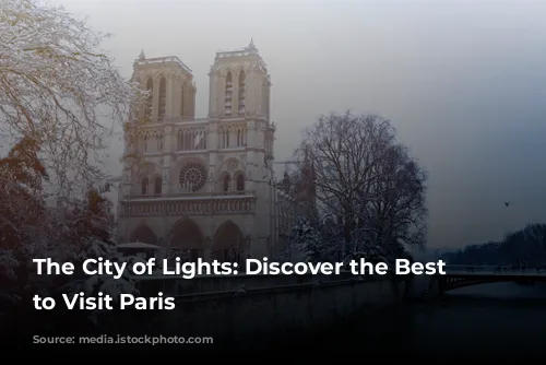 The City of Lights: Discover the Best Time to Visit Paris