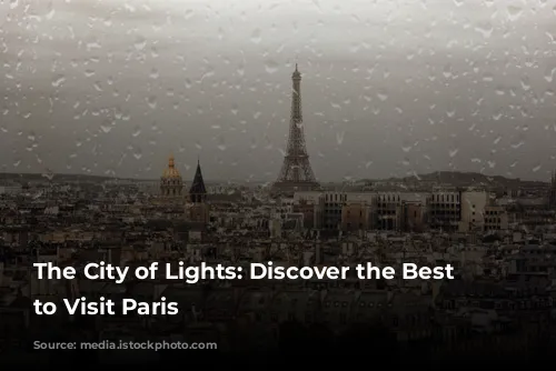 The City of Lights: Discover the Best Time to Visit Paris