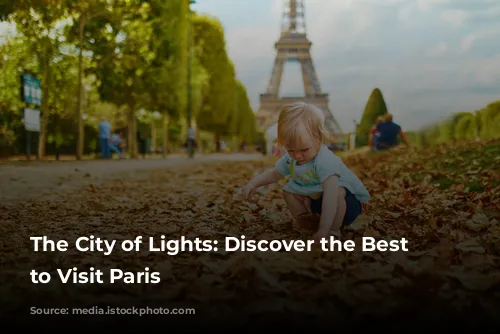 The City of Lights: Discover the Best Time to Visit Paris