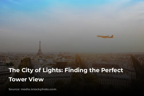 The City of Lights: Finding the Perfect Eiffel Tower View