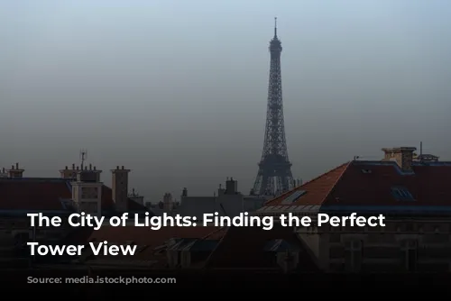 The City of Lights: Finding the Perfect Eiffel Tower View