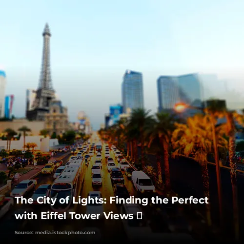 The City of Lights: Finding the Perfect Hotel with Eiffel Tower Views 🗼