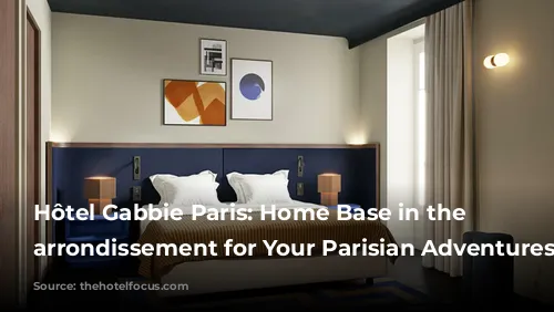 Hôtel Gabbie Paris: Home Base in the 8th arrondissement for Your Parisian Adventures