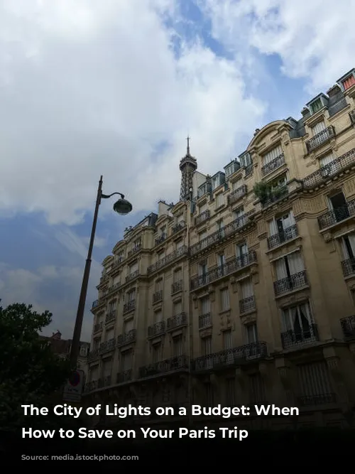 The City of Lights on a Budget: When & How to Save on Your Paris Trip