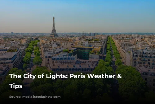 The City of Lights: Paris Weather & Packing Tips