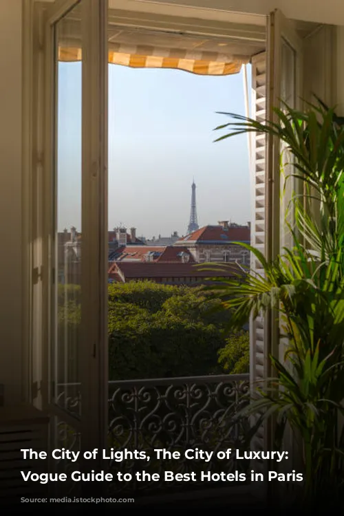 The City of Lights, The City of Luxury: A Vogue Guide to the Best Hotels in Paris