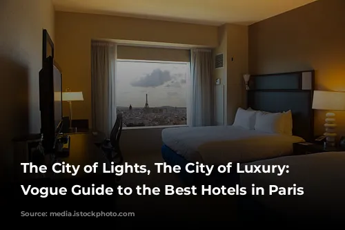 The City of Lights, The City of Luxury: A Vogue Guide to the Best Hotels in Paris