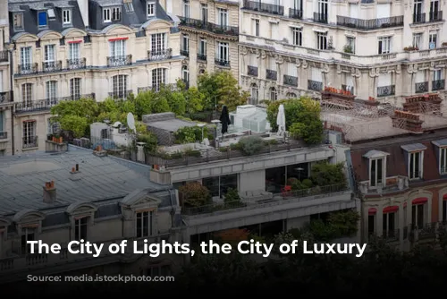 The City of Lights, the City of Luxury Hotels