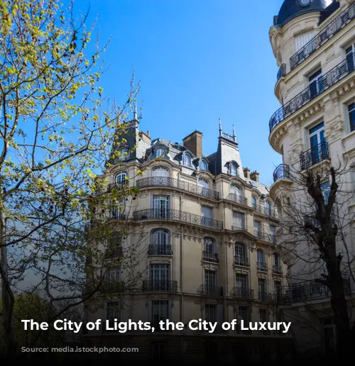 The City of Lights, the City of Luxury Hotels