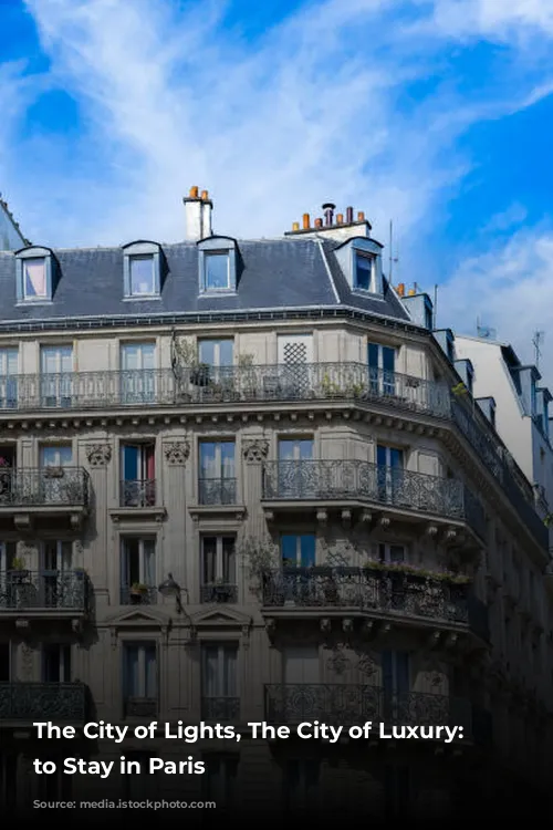 The City of Lights, The City of Luxury: Where to Stay in Paris