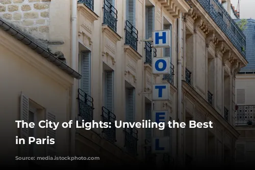 The City of Lights: Unveiling the Best Hotels in Paris