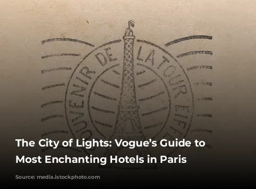 The City of Lights: Vogue’s Guide to the Most Enchanting Hotels in Paris