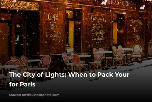 The City of Lights: When to Pack Your Bags for Paris