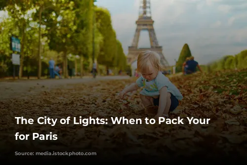 The City of Lights: When to Pack Your Bags for Paris