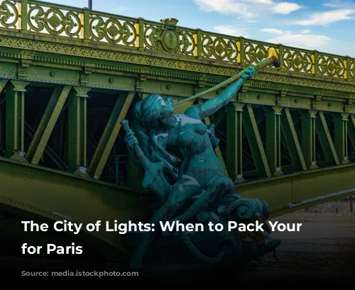 The City of Lights: When to Pack Your Bags for Paris