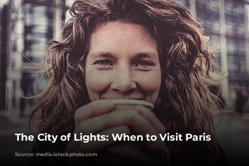 The City of Lights: When to Visit Paris