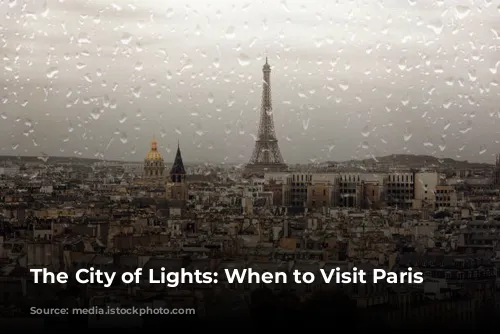 The City of Lights: When to Visit Paris