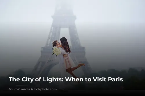 The City of Lights: When to Visit Paris