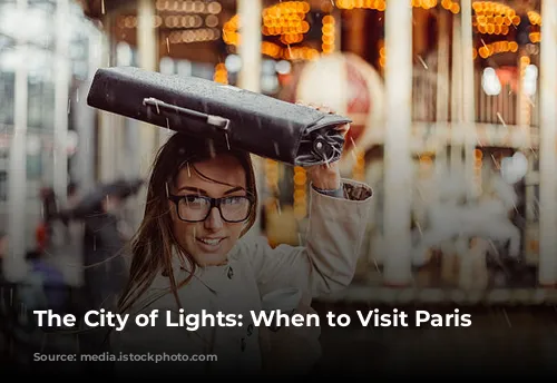 The City of Lights: When to Visit Paris