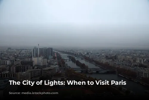 The City of Lights: When to Visit Paris