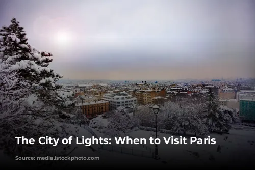 The City of Lights: When to Visit Paris