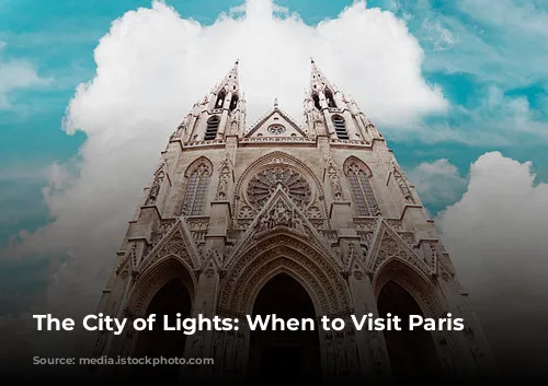 The City of Lights: When to Visit Paris