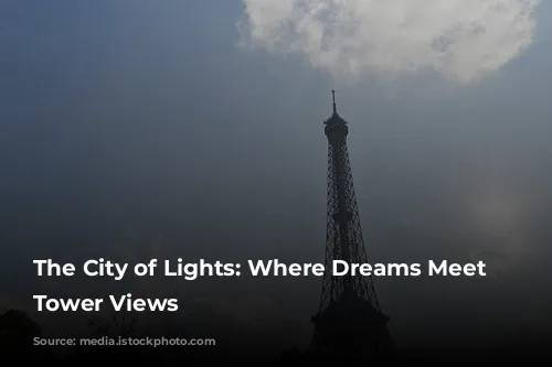 The City of Lights: Where Dreams Meet Eiffel Tower Views