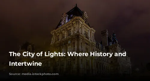 The City of Lights: Where History and Glamour Intertwine